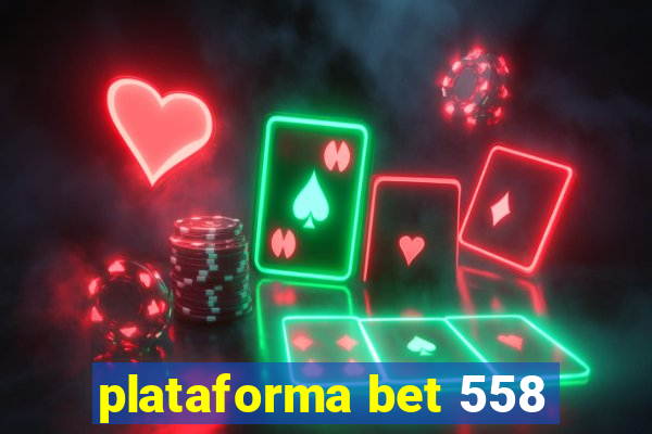 plataforma bet 558